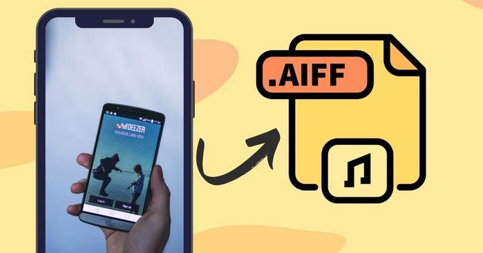 How to Download and Convert Deezer Songs to AIFF