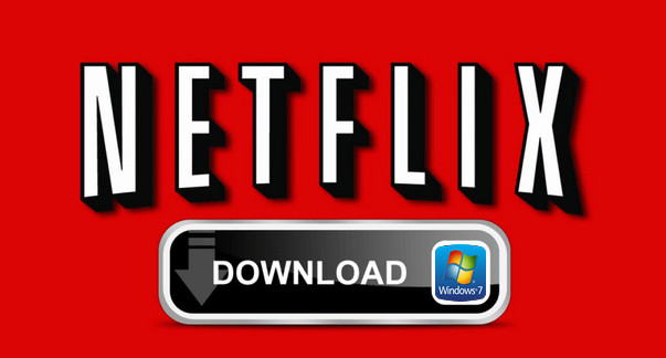 netflix download for windows 7 pc