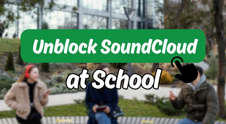 Unblock SoundCloud at School