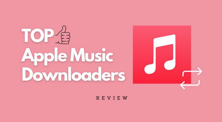 top 6 apple music downloaders review